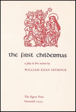 The First Childermas. A Play in Five Scenes. By William Kean Seymour.