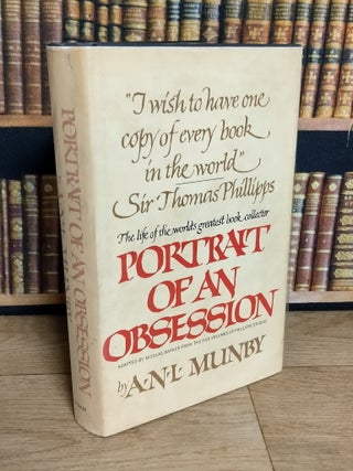 Portrait of an Obsession : The Life of Sir Thomas Phillipps, the world's greatest book collector.