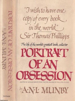 Portrait of an Obsession : The Life of Sir Thomas Phillipps, the world's greatest book collector.