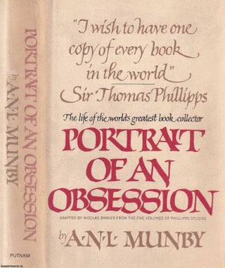Portrait of an Obsession : The Life of Sir Thomas Phillipps, the world's greatest book collector.