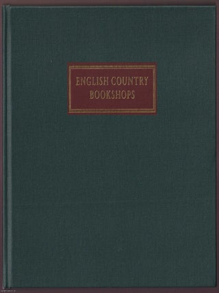 English Country Bookshops. Being a Further Part of a Pictorial Record of The Antiquarian Book Trade : Portraits & Premises.