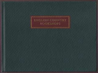 English Country Bookshops. Being a Further Part of a Pictorial Record of The Antiquarian Book Trade : Portraits & Premises.