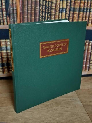 English Country Bookshops. Being a Further Part of a Pictorial Record of The Antiquarian Book Trade : Portraits & Premises.