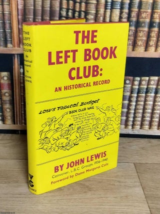 The Left Book Club : An Historical Record. John Lewis.