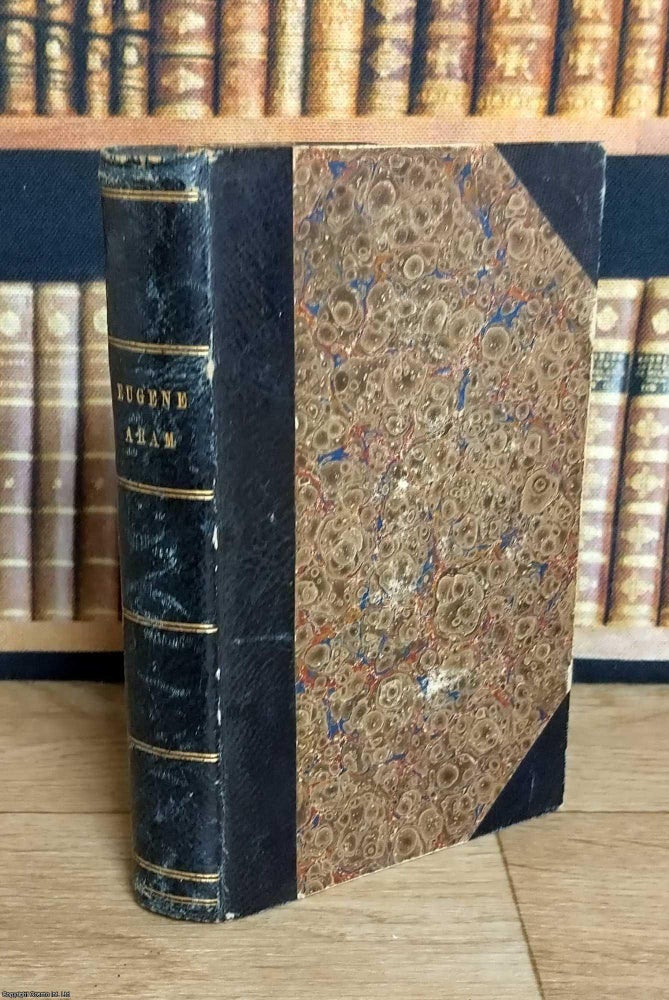 Item #376006 Eugene Aram. A Tale. By Sir Edward Bulwer Lytton. A PSYCHOLOGICAL NOVEL AND A. MORAL...