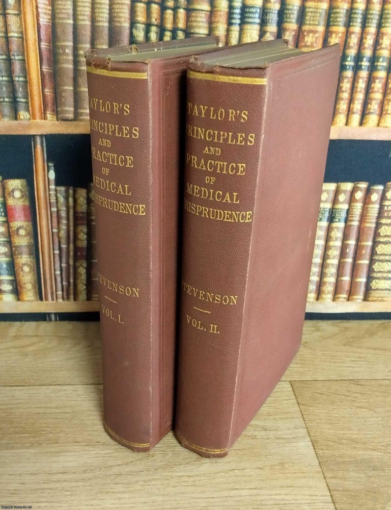 Item #376008 The Principles and Practice of Medical Jurisprudence, by Alfred Swaine Taylor. In 2 Volumes. Edited by Thomas Stevenson. THE HUMAN STORIES INSIDE VICTORIAN FORENSIC SCIENCE.