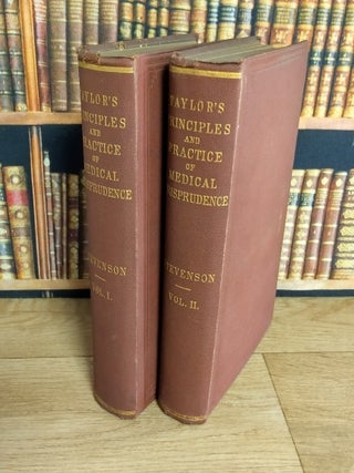 The Principles and Practice of Medical Jurisprudence, by Alfred Swaine Taylor. In 2 Volumes. Edited by Thomas Stevenson.