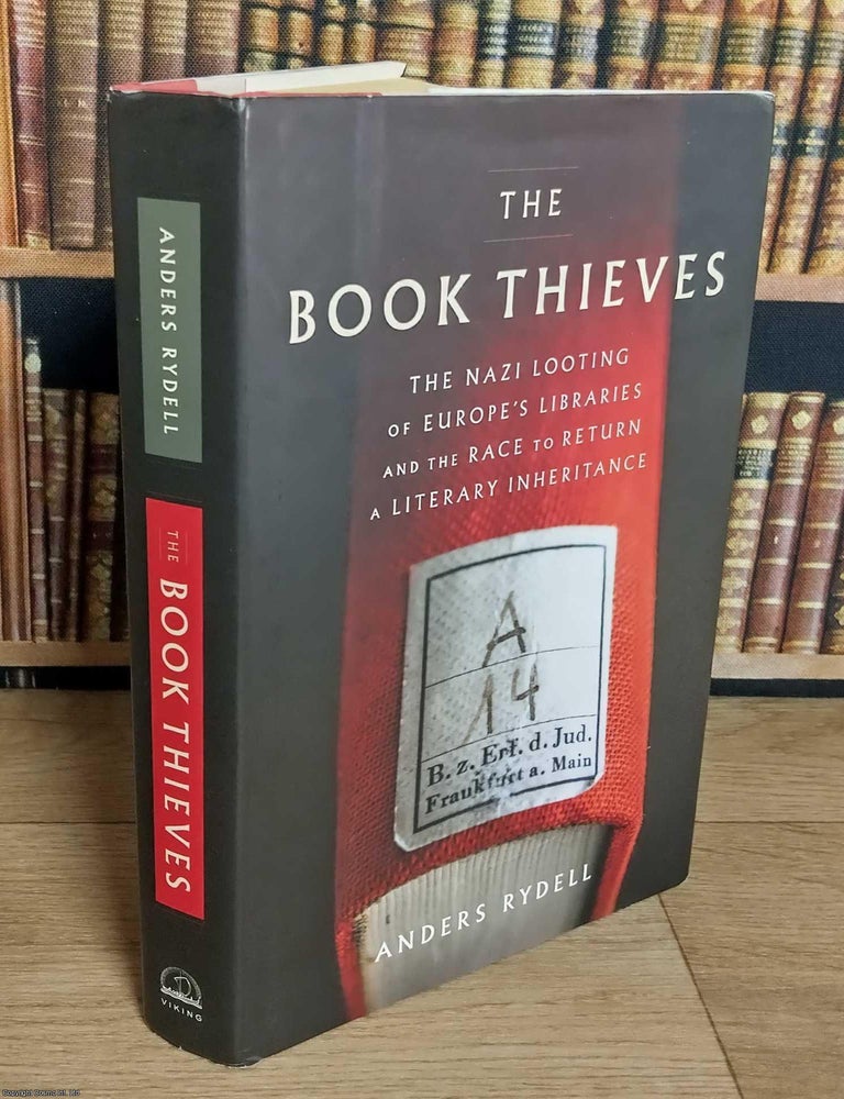 Item #376025 The Book Thieves. A Chronicle of Nazi Book Theft from its beginnings to the...