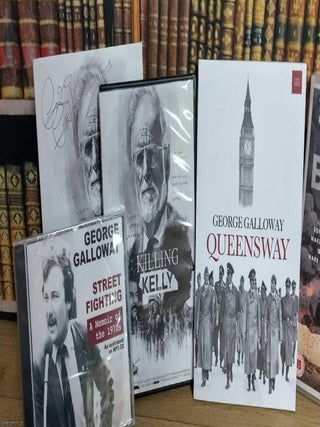 George Galloway : Queensway (paperback, signed) ; Street Fighting Memoir (audio cd) ; The Killing$ of Tony Blair (dvd, with signed card) ; Killing Kelly (dvd, with signed card).