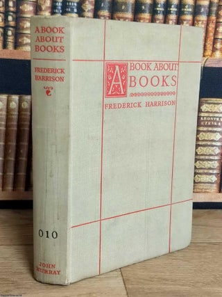 A Book about Books. Frederick Harrison.