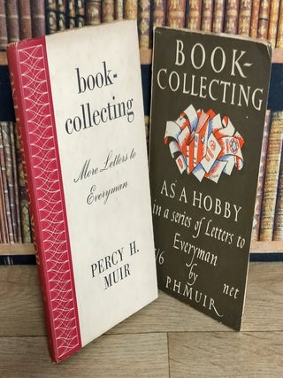 Book-Collecting as a Hobby in a Series of Letters to Everyman. TOGETHER WITH More Letters to Everyman. By Percy H. Muir.