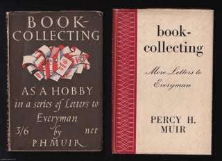 Book-Collecting as a Hobby in a Series of Letters to Everyman. TOGETHER WITH More Letters to Everyman. By Percy H. Muir.