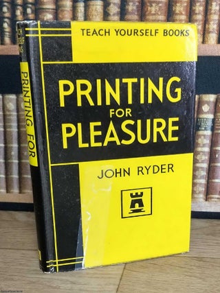 Printing for Pleasure. John Ryder.