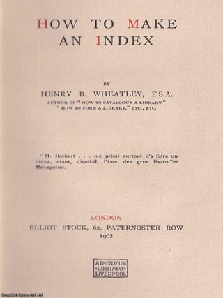How to Make an Index. Henry B. Wheatley.