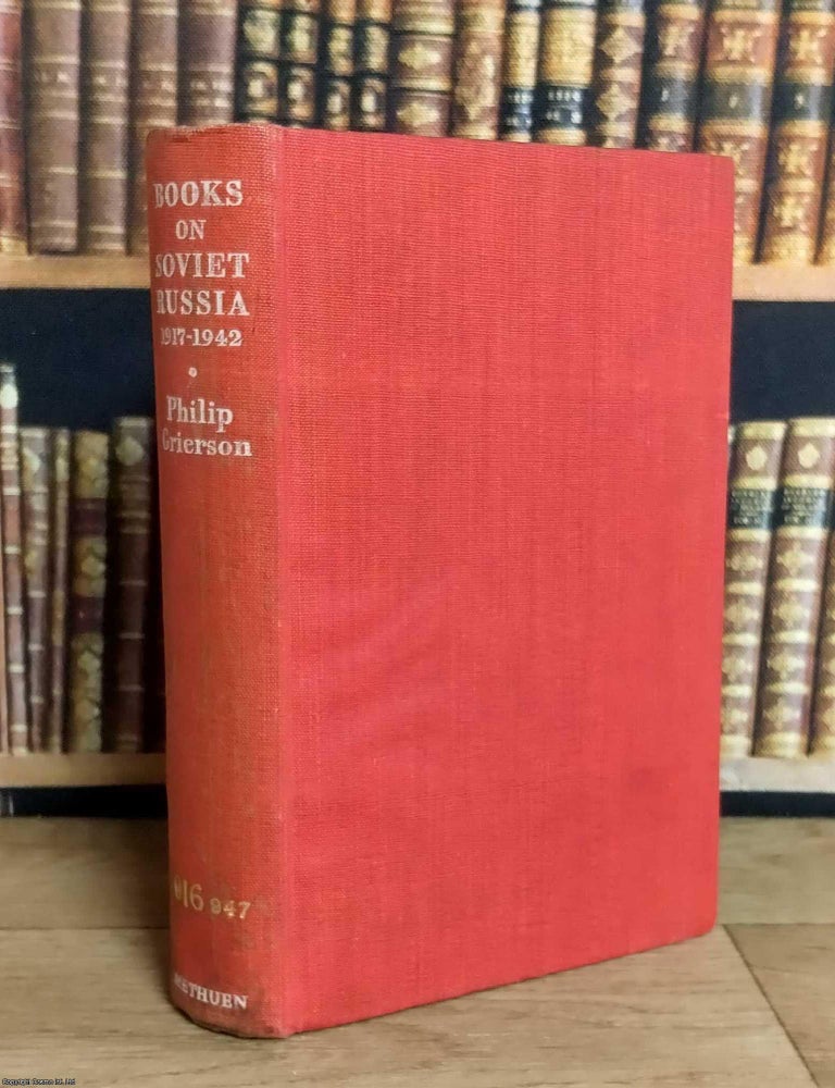 Item #376051 Books on Soviet Russia 1917-1942. A Bibliography and a Guide to Reading. Philip Grierson.
