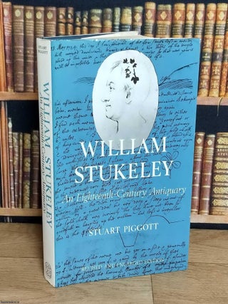 William Stukeley : An Eighteenth-Century Antiquary. Revised & Enlarged Edition. Stuart Piggott.
