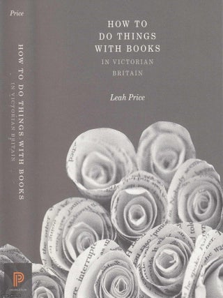 How to Do Things with Books in Victorian Britain.