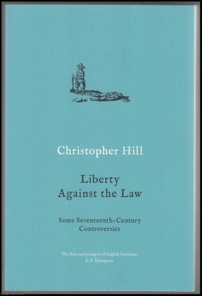 Liberty Against the Law. Some 17th Century Controversies.