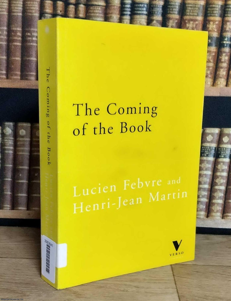 Item #376084 The Coming of the Book : The Impact of Printing 1450-1800. Lucien Febvre, Henri-Jean...