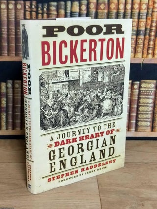 Poor Bickerton : A Journey to the Dark Heart of Georgian England. Stephen Haddelsey.