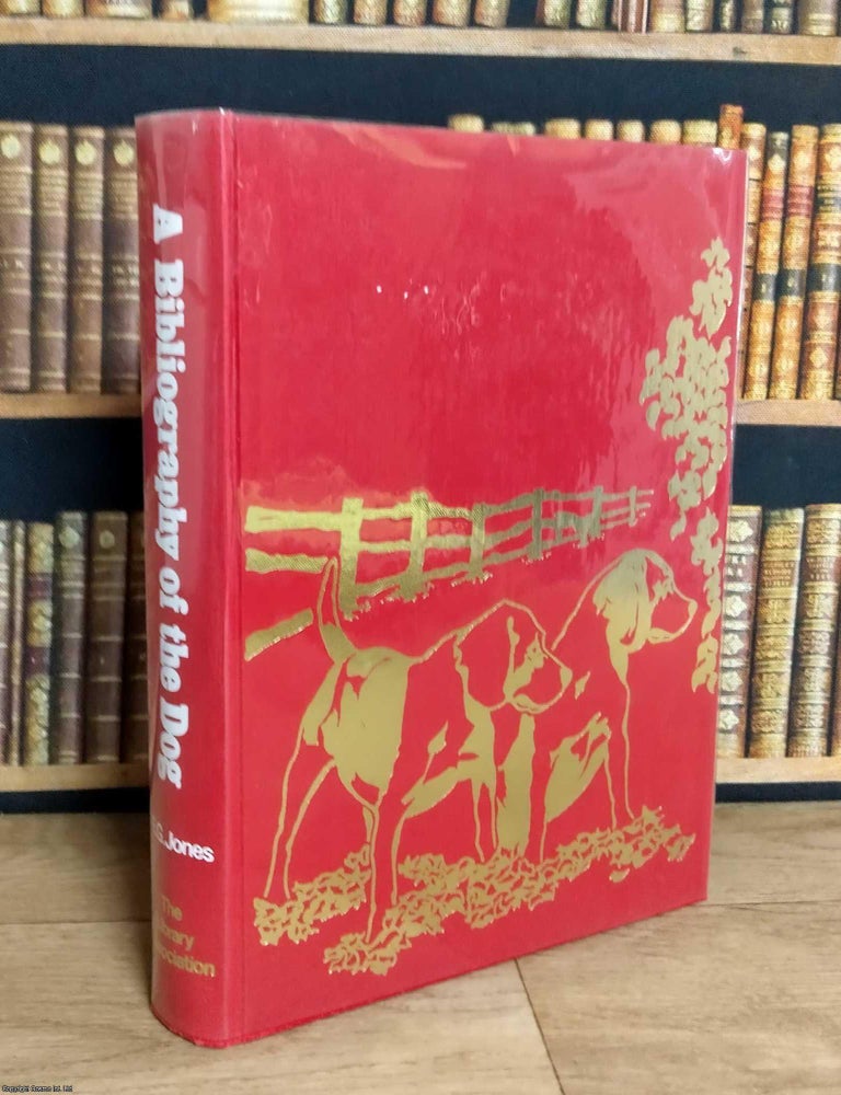 Item #376088 A Bibliography of the Dog : 1570-1965, Books published in the English Language. E....