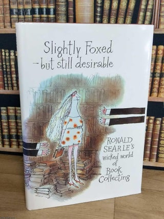 Slightly Foxed - but still desirable. Ronald Searle's Wicked World of Book Collecting. Ronald Searle.