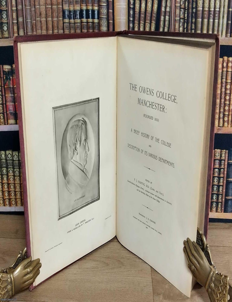 Item #376098 The Owens College, Manchester : (Founded 1851). A Brief History of the College and...