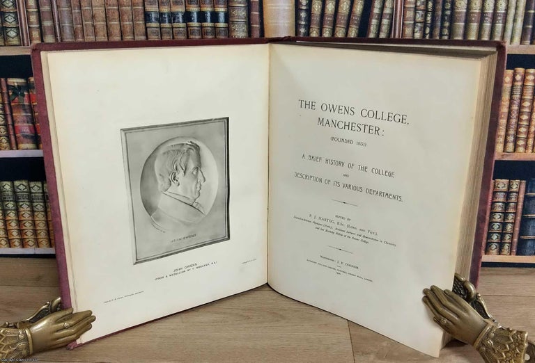 Item #376098 The Owens College, Manchester : (Founded 1851). A Brief History of the College and...