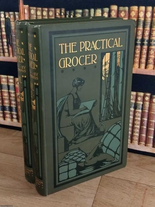 The Practical Grocer. A Manual and Guide for the Grocer, the Provision Merchant, and Allied Trades. Volumes 1 & 2 (only, of 4).