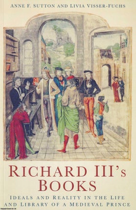 Richard III's Books : Ideals and Reality in the Life and Library of a Medieval Prince.
