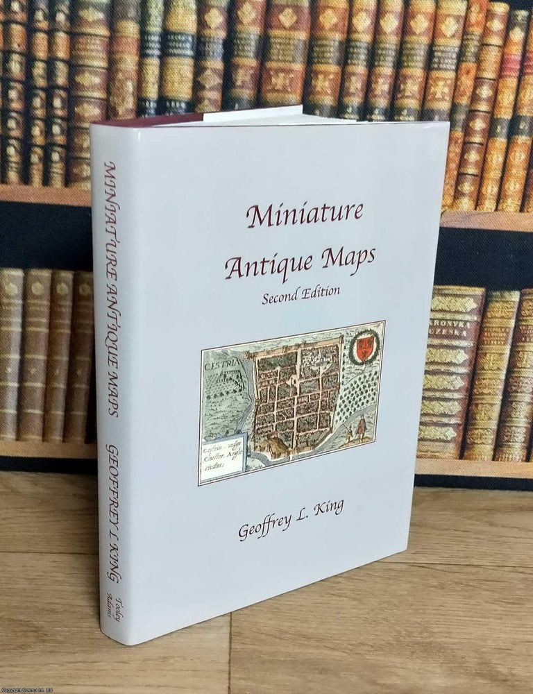 Item #376161 Miniature Antique Maps : An Illustrated Guide for the Collector. Geoffrey L. King
