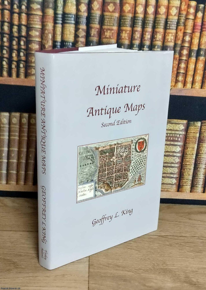 Item #376161 Miniature Antique Maps : An Illustrated Guide for the Collector. Geoffrey L. King