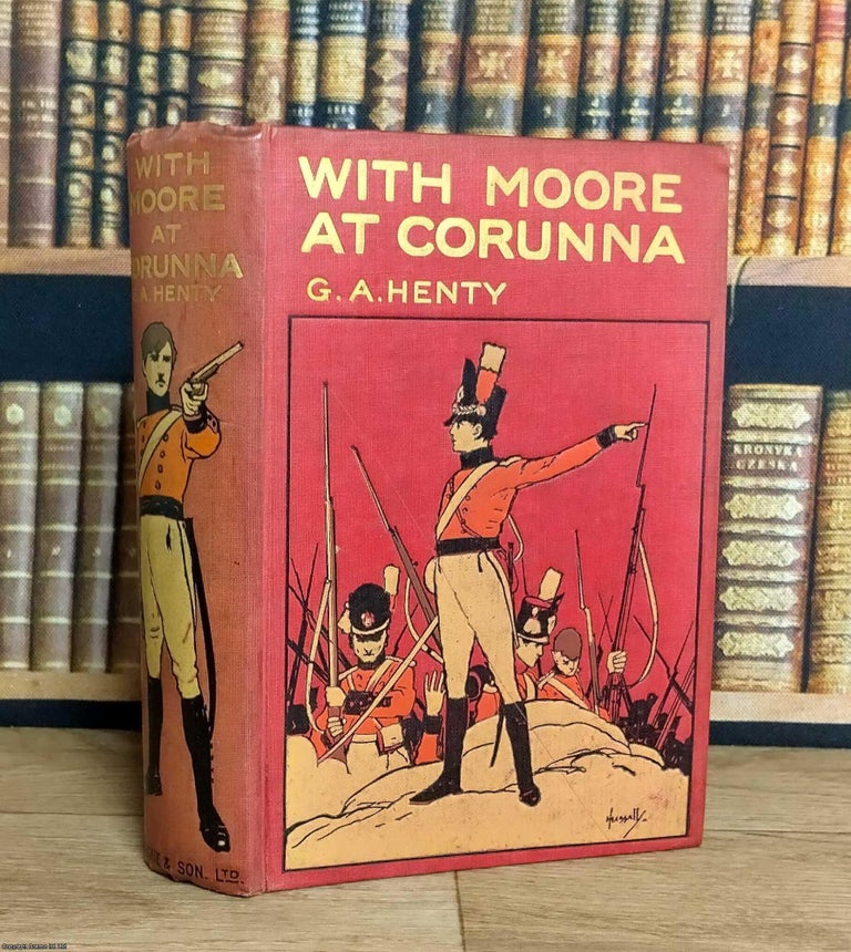 Item #376168 With Moore at Corunna. G A. Henty