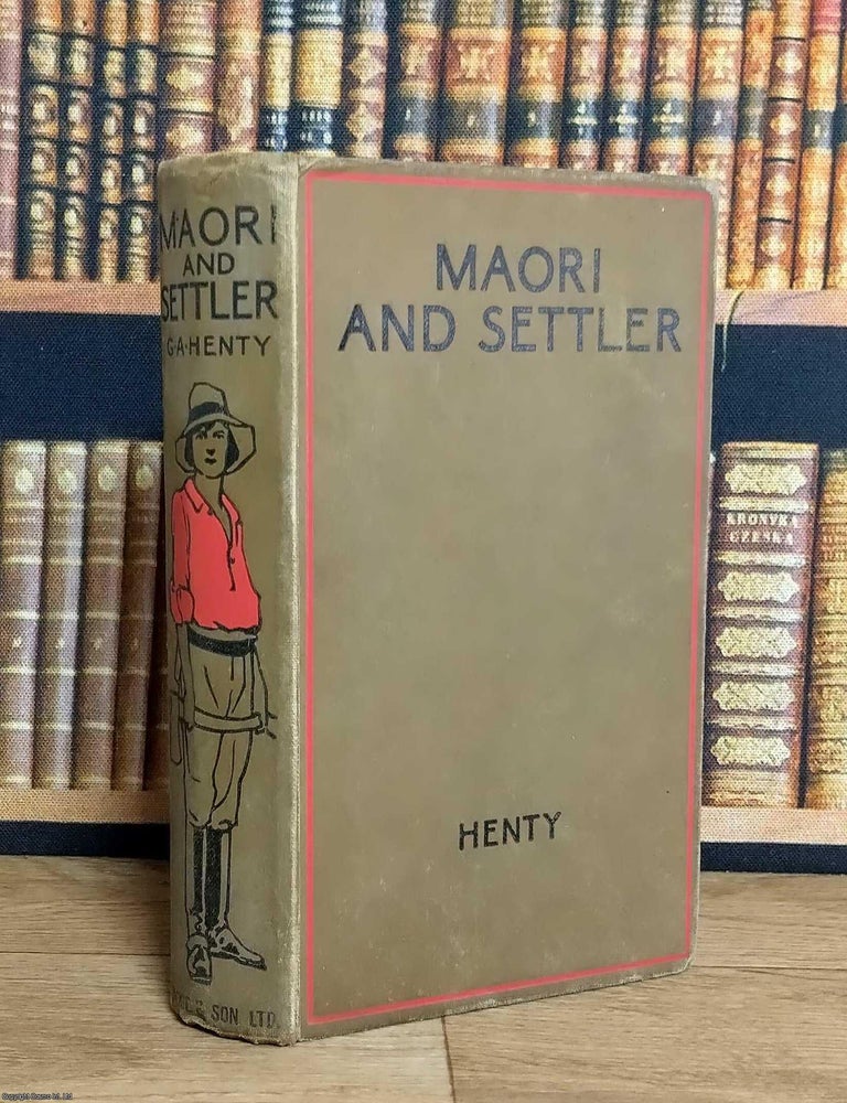 Item #376172 Maori and Settler : A Story of The New Zealand War. G A. Henty