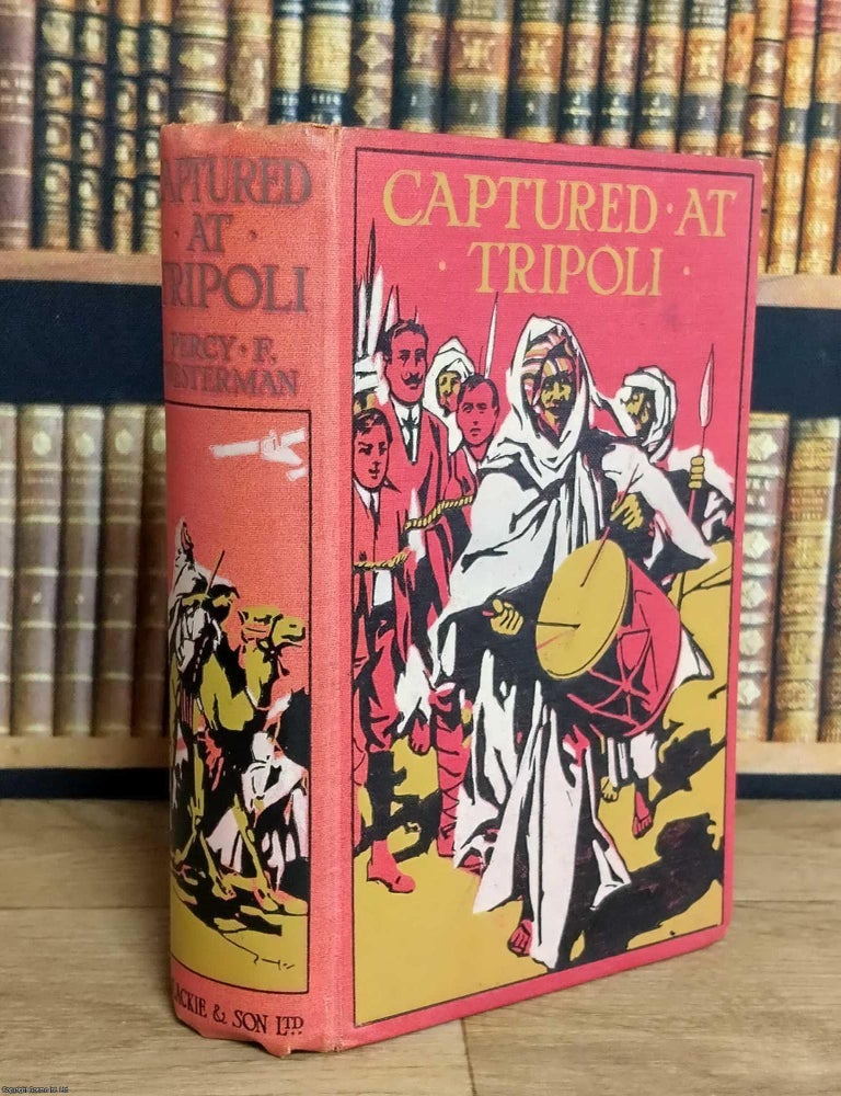 Item #376182 Captured at Tripoli : A Tale of Adventure. Percy F. Westerman