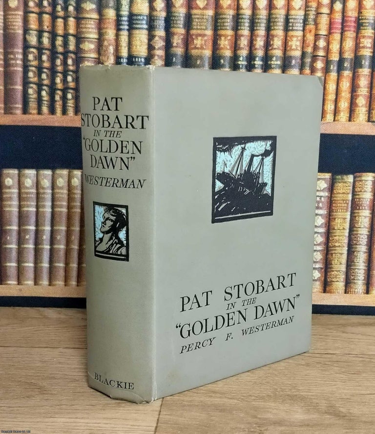 Item #376194 Pat Stobart in the "Golden Dawn". Percy F. Westerman
