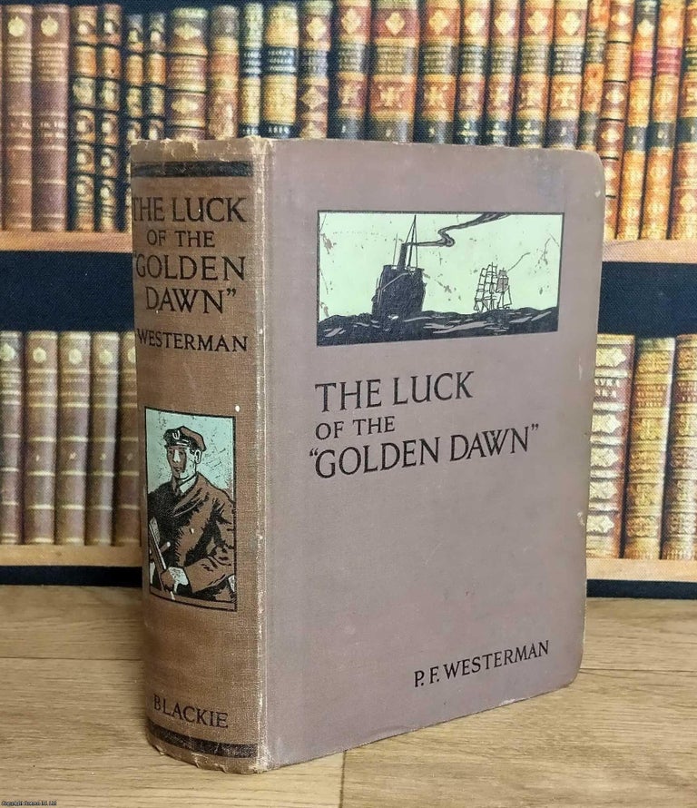 Item #376202 The Luck of the "Golden Dawn". Percy F. Westerman