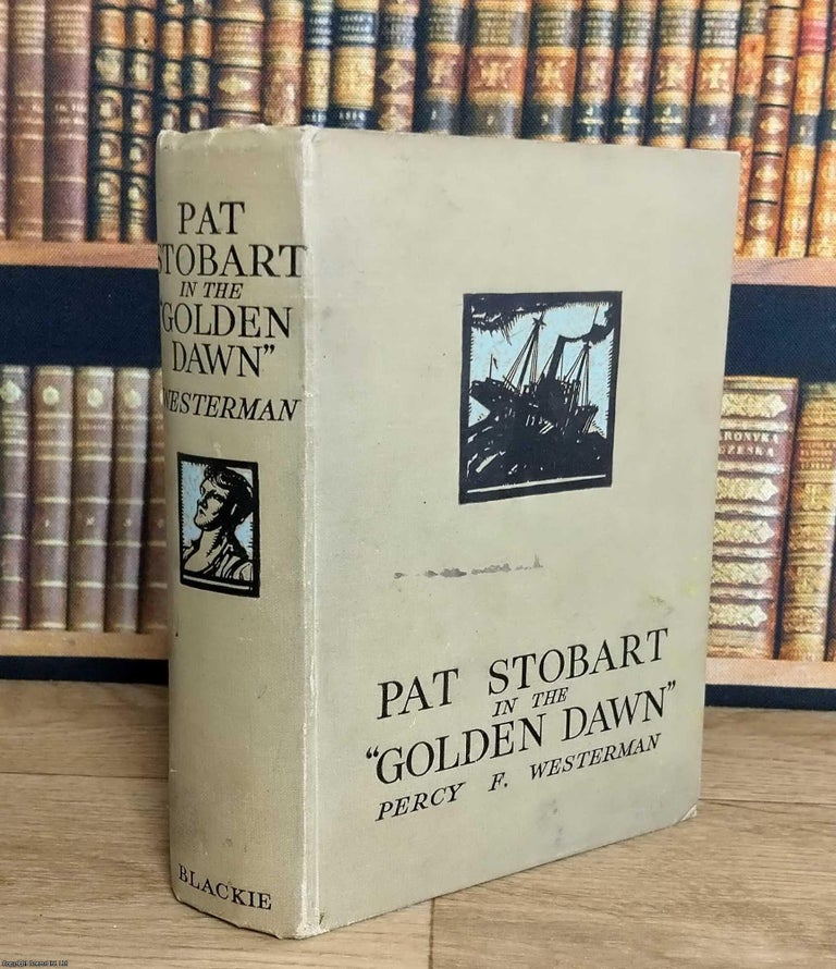 Item #376204 Pat Stobart in the "Golden Dawn". Percy F. Westerman
