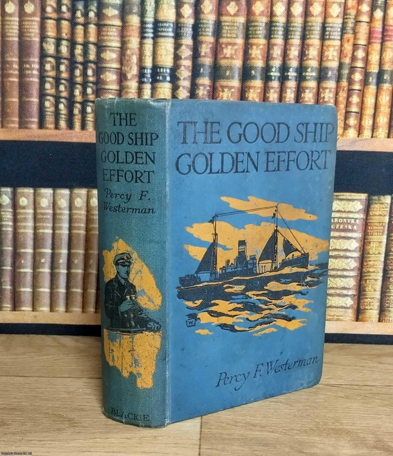 Item #376211 The Good Ship Golden Effort. Percy F. Westerman