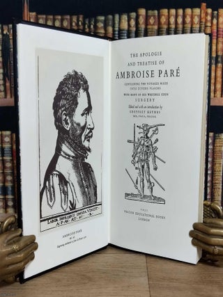The Apologie and Treatise of Ambroise Pare containing the Voyages made into Divers Places with Many of his Writings upon Surgery.