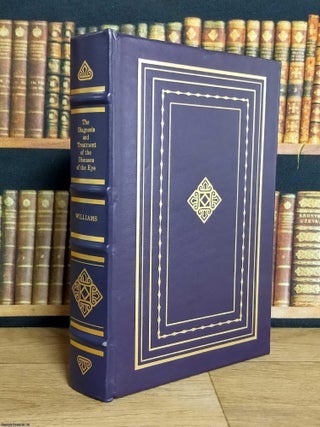 The Diagnosis and Treatment of the Diseases of the Eye. Henry W. Williams.