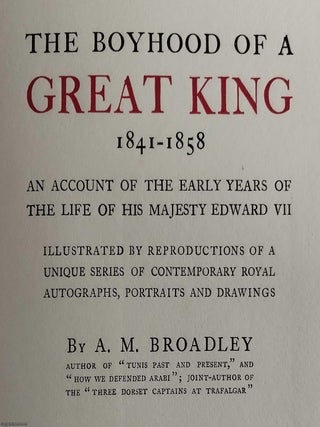 The Boyhood of a Great King, 1841-1858. An Account of the Early Years of the Life of His Majesty Edward VII.