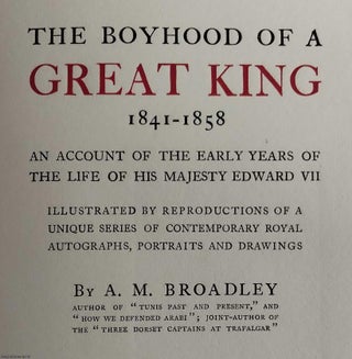 The Boyhood of a Great King, 1841-1858. An Account of the Early Years of the Life of His Majesty Edward VII.