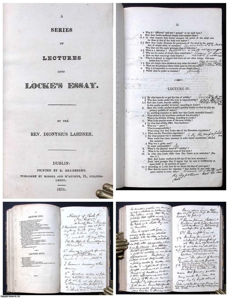 Item #376657 A Series of Lectures upon Locke's Essay [Concerning Human Understanding]. 1824. An Extensively Annotated Contemporary Student's Working Copy Lardner on Locke - First Edition.