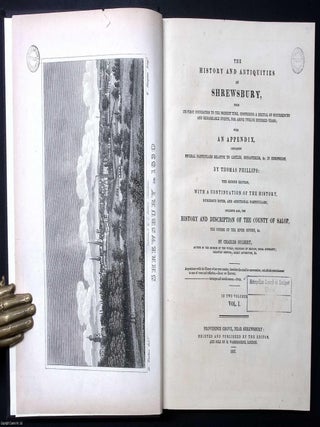 The History and Antiquities of Shrewsbury; with an Appendix. The Second Edition, with a. Thomas Phillips, Charles Hulbert.
