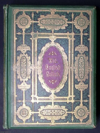 Old English Ballads. A Collection of Favourite Ballads of the Olden Time. With 50 Illustrations. VICTORIAN ENGLISH LEGENDS.