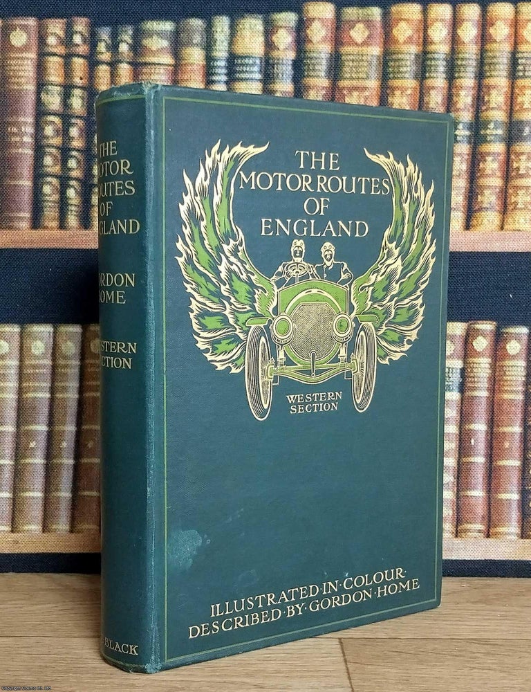 Item #376722 The Motor Routes of England. Western Section. Gordon Home.