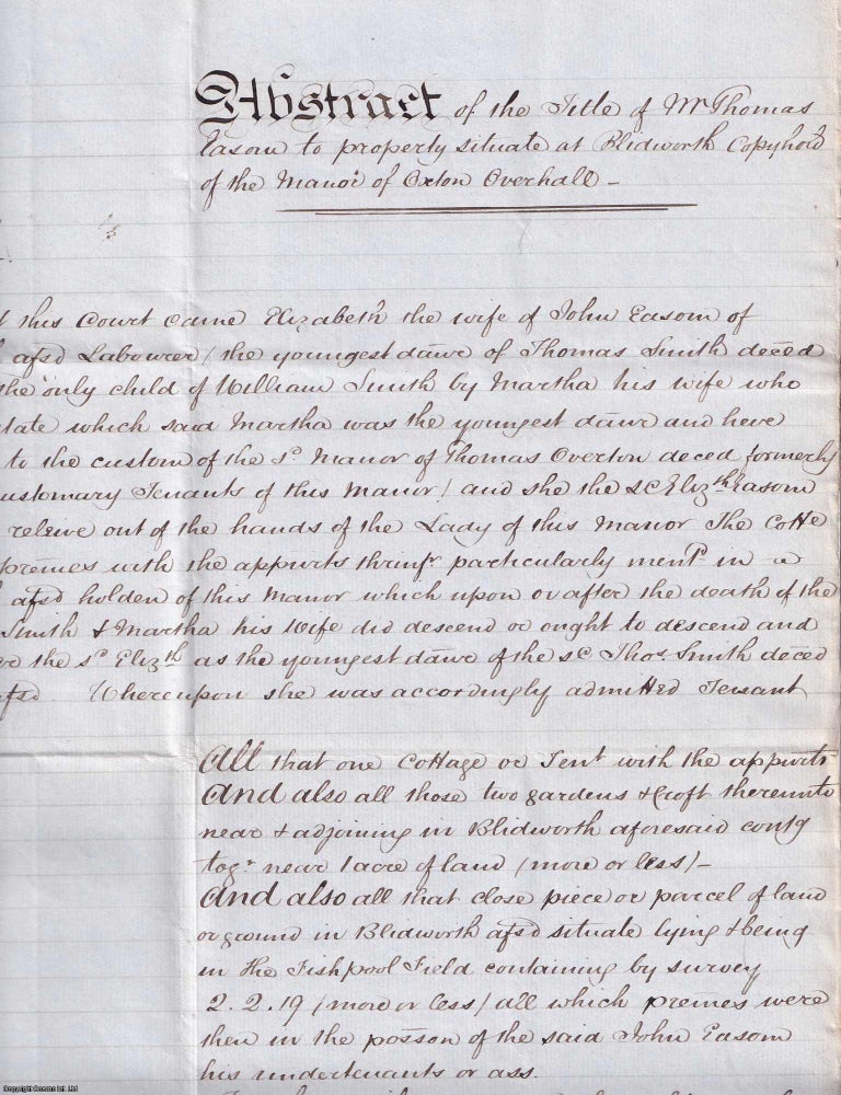 Item #406545 Abstract of the Title Deed of Mr Thomas Easom to property at Blidworth, Nottingham; copyhold of the Manor of Oxton, Overhall, dating from 1804 to 1847. Four sheets of handwritten watermarked paper (13 x 16 inches) tied with ribbon. 1848 Abstract of Title Blidworth Nottingham.