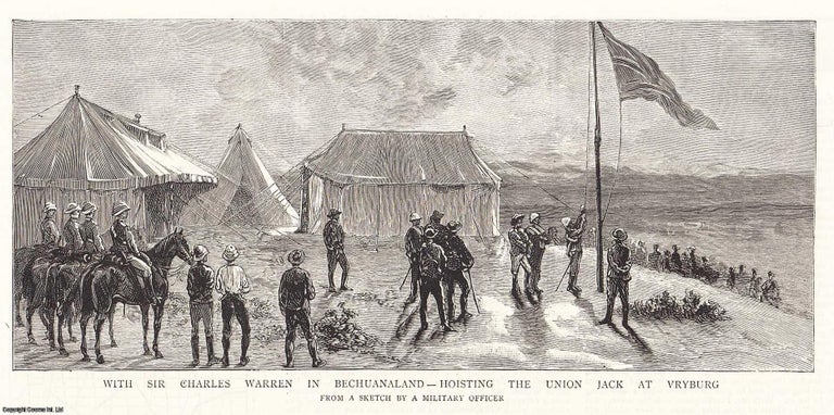 Item #407644 With Sir Charles Warren in Bechuanaland; Hoisting the Union Jack at Vryburg. An original print from the Graphic Illustrated Weekly Magazine, 1885. Bechuanaland.