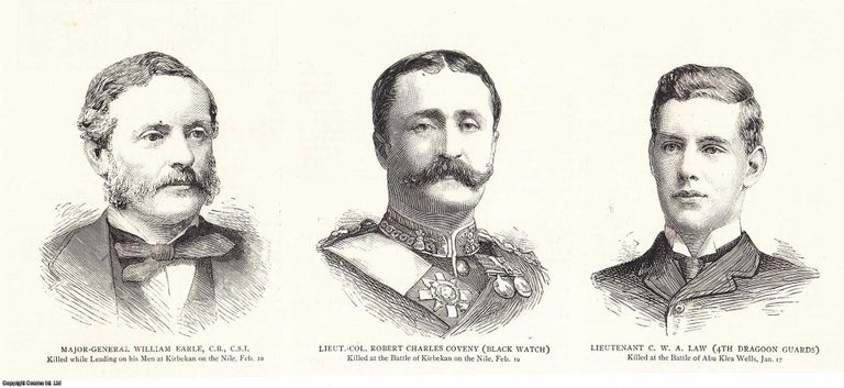 Item #407653 Major-General William Earle and Lieut.-Col. Robert Charles Coveny (Black Watch), both killed at the Battle of Kirbekan on the Nile; and Lieut. C.W.A. Law, killed at the Battle of Abu Klea Wells. Three Vignettes. An original print from the Graphic Illustrated Weekly Magazine, 1885. Battle of Kirbekan.